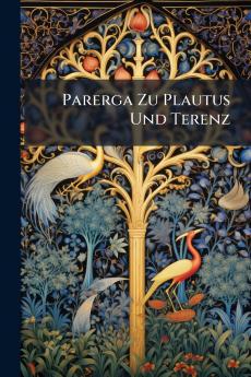 Parerga Zu Plautus Und Terenz