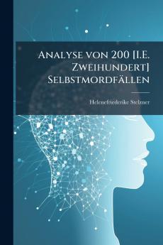Analyse von 200 [I.E. Zweihundert] Selbstmordfällen