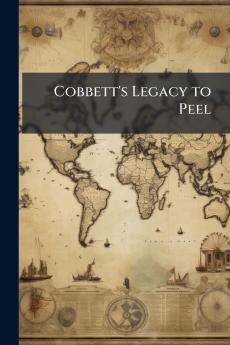 Cobbett's Legacy to Peel