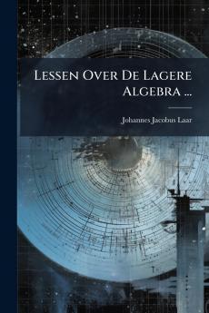 Lessen Over De Lagere Algebra ...