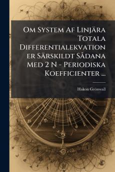 Om System Af Linjära Totala Differentialekvationer Särskildt Sådana Med 2 N - Periodiska Koefficienter ...
