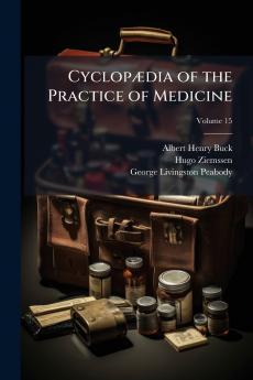 Cyclopædia of the Practice of Medicine; Volume 15