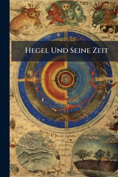 Hegel Und Seine Zeit