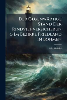 Der Gegenwärtige Stand Der Rindviehversicherung Im Bezirke Friedland in Bohmen