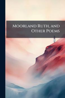 Moorland Ruth and Other Poems