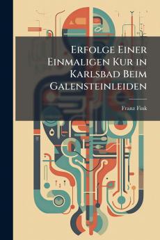 Erfolge Einer Einmaligen Kur in Karlsbad Beim Galensteinleiden