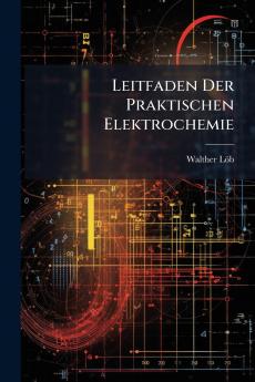 Leitfaden Der Praktischen Elektrochemie