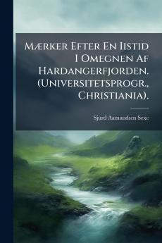 Mærker Efter En Iistid I Omegnen Af Hardangerfjorden. (Universitetsprogr. Christiania).