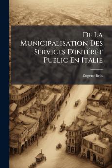 De La Municipalisation Des Services D'intérêt Public En Italie