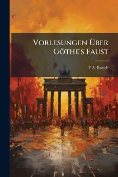 Vorlesungen Über Göthe's Faust