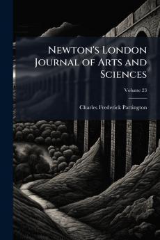 Newton's London Journal of Arts and Sciences