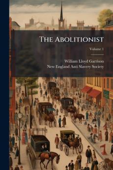 The Abolitionist; Volume 1