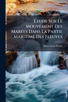 Étude Sur Le Mouvement Des Marées Dans La Partie Maritime Des Fleuves