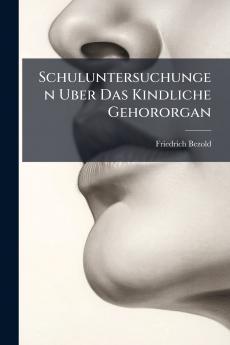 Schuluntersuchungen Uber Das Kindliche Gehororgan