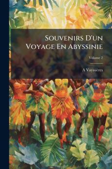 Souvenirs D'un Voyage En Abyssinie; Volume 2