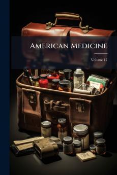 American Medicine; Volume 17