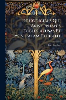De Codicibus Qui Aristophanis Ecclesiazusas Et Lysistratam Exhibent