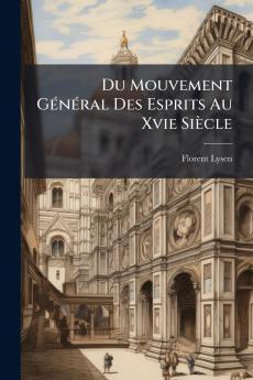 Du Mouvement Général Des Esprits Au Xvie Siècle