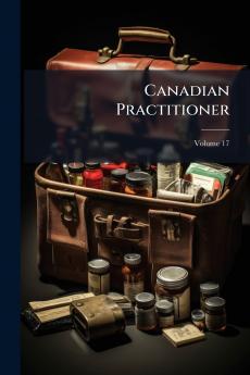 Canadian Practitioner; Volume 17