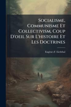 Socialisme Communisme Et Collectivism Coup D'oeil Sur L'histoire Et Les Doctrines