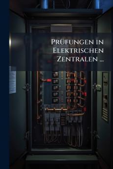 Prüfungen in Elektrischen Zentralen ...