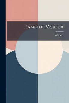 Samlede Værker; Volume 1
