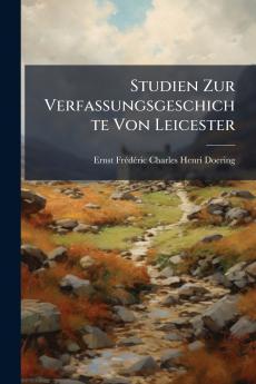Studien Zur Verfassungsgeschichte Von Leicester