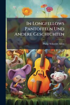 In Longfellows Pantoffeln Und Andere Geschichten