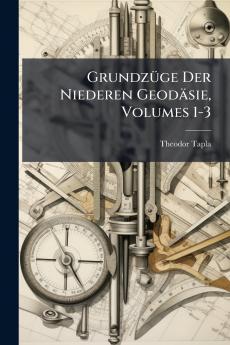 Grundzüge Der Niederen Geodäsie Volumes 1-3