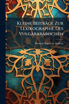Kleine Beiträge Zur Lexikographie Des Vulgärarabischen