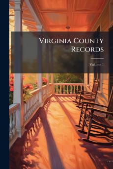 Virginia County Records; Volume 1