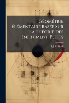 Géométrie Élémentaire Basée Sur La Théorie Des Infiniment-Petits