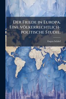 Der Friede in Europa. Eine völkerrechtlich-politische Studie.