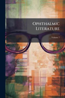 Ophthalmic Literature; Volume 7
