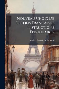Nouveau Choix De Leçons Françaises; Instructions Épistolaires