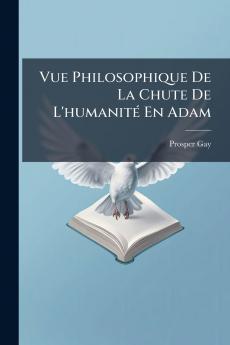 Vue Philosophique De La Chute De L'humanité En Adam