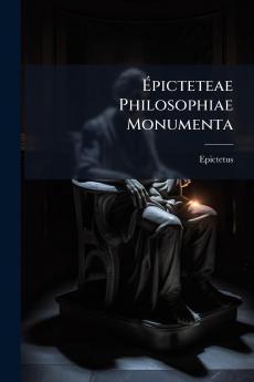 Épicteteae Philosophiae Monumenta