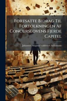 Fortsatte Bidrag Til Fortolkningen Af Concurslovens Fjerde Capitel