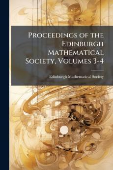 Proceedings of the Edinburgh Mathematical Society Volumes 3-4