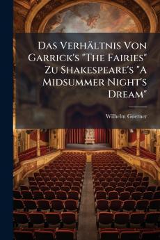 Das Verhältnis Von Garrick's The Fairies Zu Shakespeare's A Midsummer Night's Dream