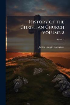 History of the Christian Church Volume 2; Series  1