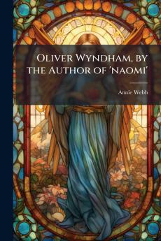 Oliver Wyndham by the Author of 'naomi'