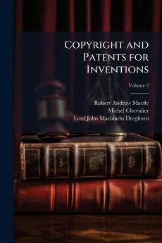 Copyright and Patents for Inventions; Volume 2