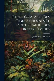 Étude Comparée Des Tiges Aériennes Et Souterraines Des Dicotylédones