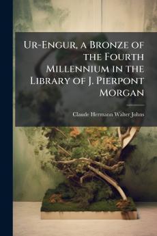 Ur-Engur a Bronze of the Fourth Millennium in the Library of J. Pierpont Morgan