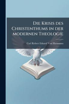 Die Krisis des Christenthums in der modernen Theologie