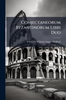 Conjectaneorum Byzantinorum Libri Duo