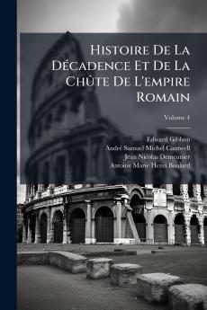 Histoire De La Décadence Et De La Chûte De L'empire Romain; Volume 4