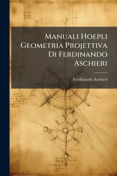 Manuali Hoepli Geometria Projettiva Di Ferdinando Aschieri
