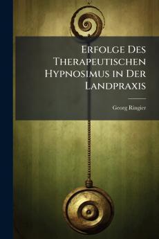Erfolge Des Therapeutischen Hypnosimus in Der Landpraxis